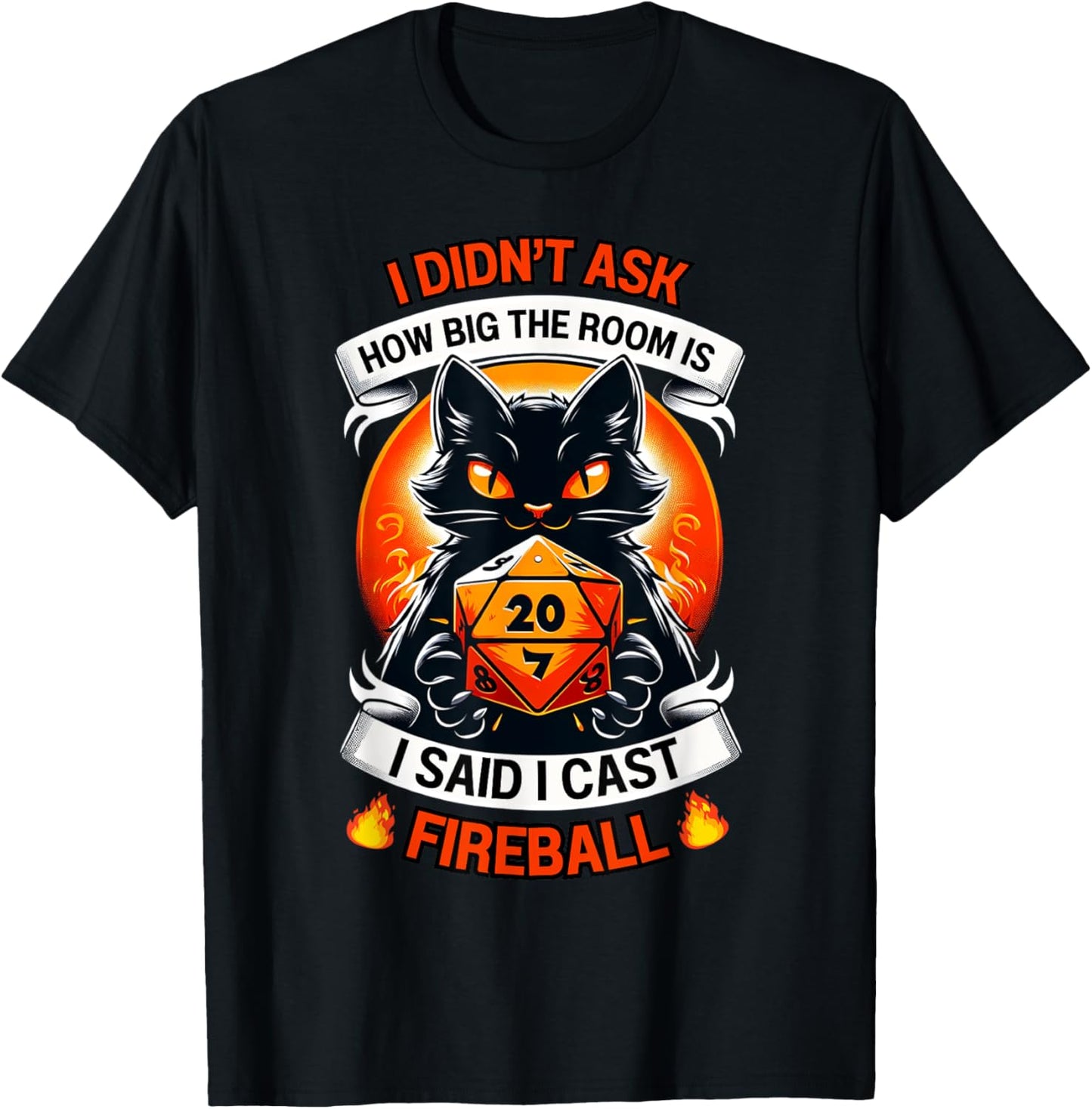 Cat I Didn't Ask How Big The Room Is Said I Cast Fireball Women T-Shirt - T-Shirt | Black
