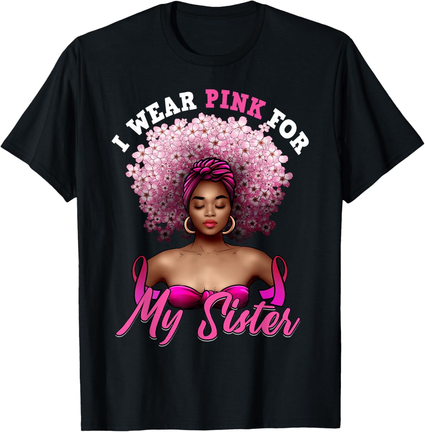 I Wear Pink for My Sister Breast Cancer Black Woman Melanin T-Shirt - T-Shirt | Black