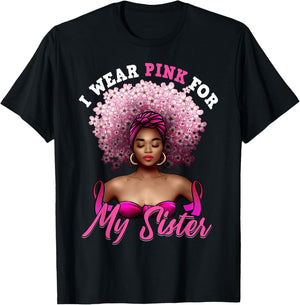 I Wear Pink for My Sister Breast Cancer Black Woman Melanin T-Shirt - T-Shirt | Black