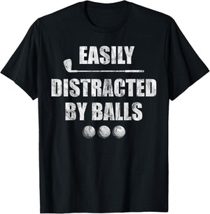 Easily Distracted by Balls Funny Golf Ball Putt Design T-Shirt - T-Shirt | Black