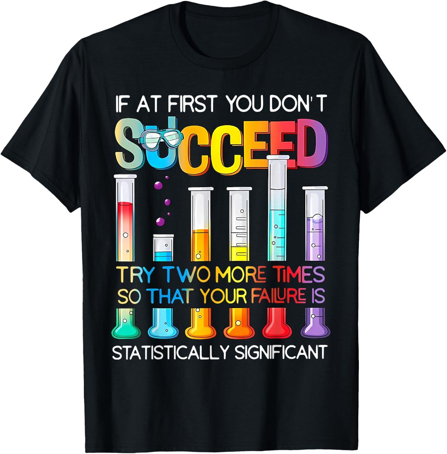 If At First You Don't Succeed Try Two More Times Science T-Shirt - T-Shirt | Black
