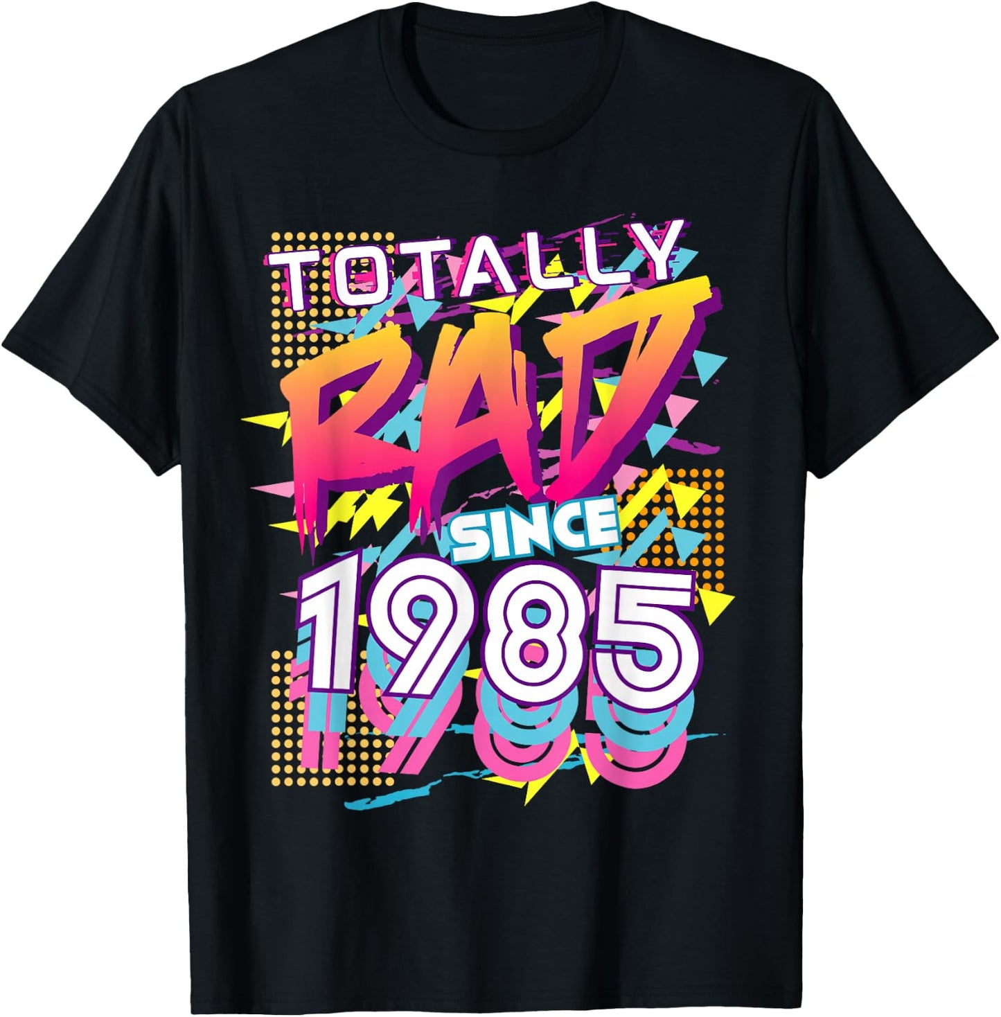 Totally Rad Since 1985 T-Shirt - T-Shirt | Black