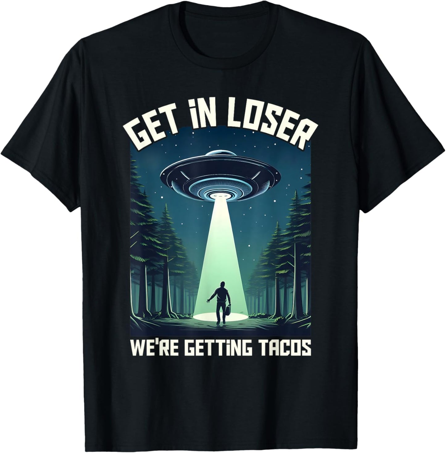 Get in Loser, We're Getting Tacos - funny alien Women T-Shirt - T-Shirt | Black