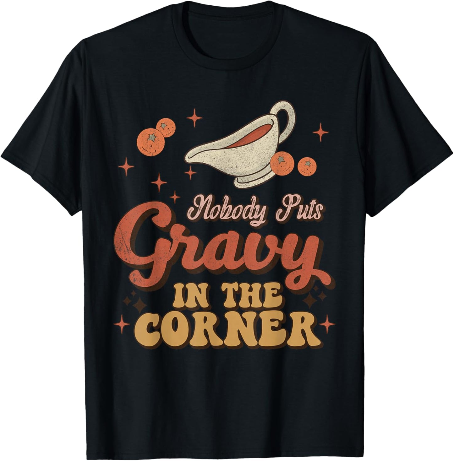 Nobody Puts Gravy In The Corner Funny Groovy Thanksgiving T-Shirt - T-Shirt | Black