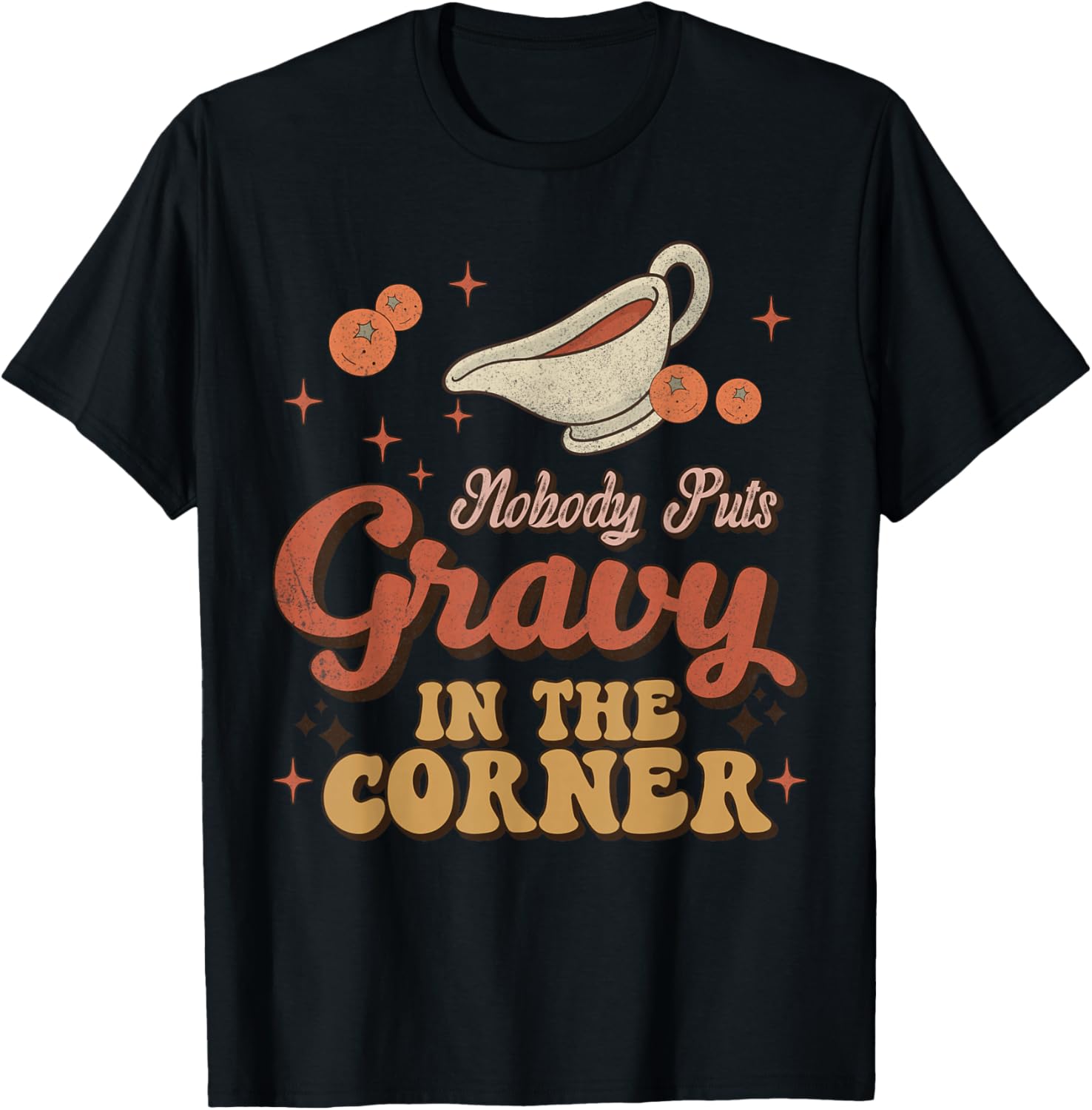 Nobody Puts Gravy In The Corner Funny Groovy Thanksgiving T-Shirt - T-Shirt | Black