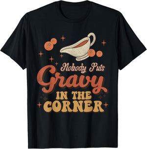 Nobody Puts Gravy In The Corner Funny Groovy Thanksgiving T-Shirt - T-Shirt | Black