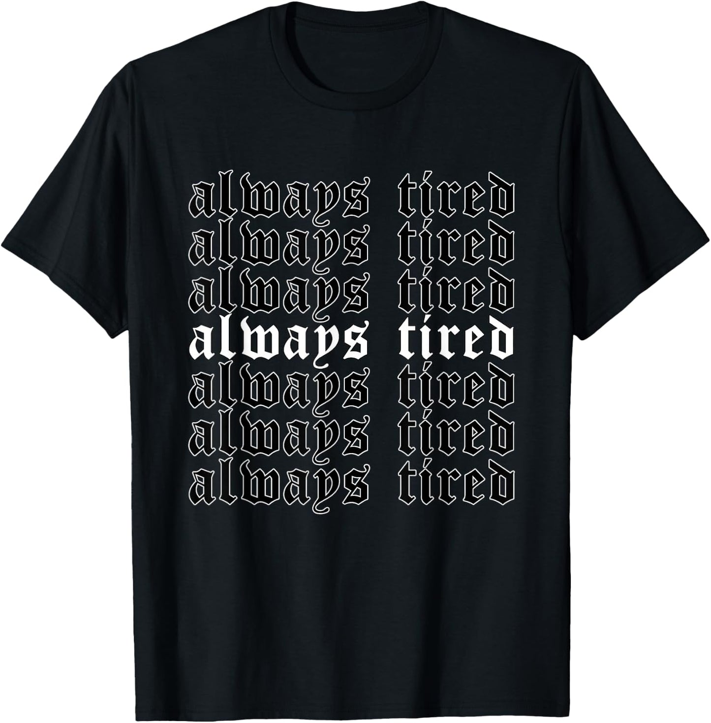 Always Tired - Aesthetic Soft Grunge Goth Egirl Eboy T-Shirt - T-Shirt | Black