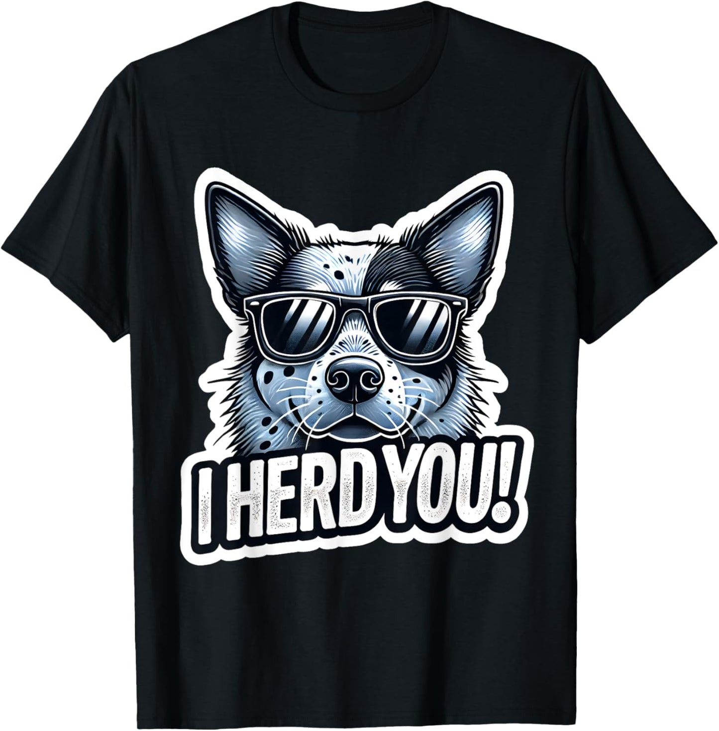 Blue Heeler Funny I Herd You Australian Cattle Dog T-Shirt - T-Shirt | Black
