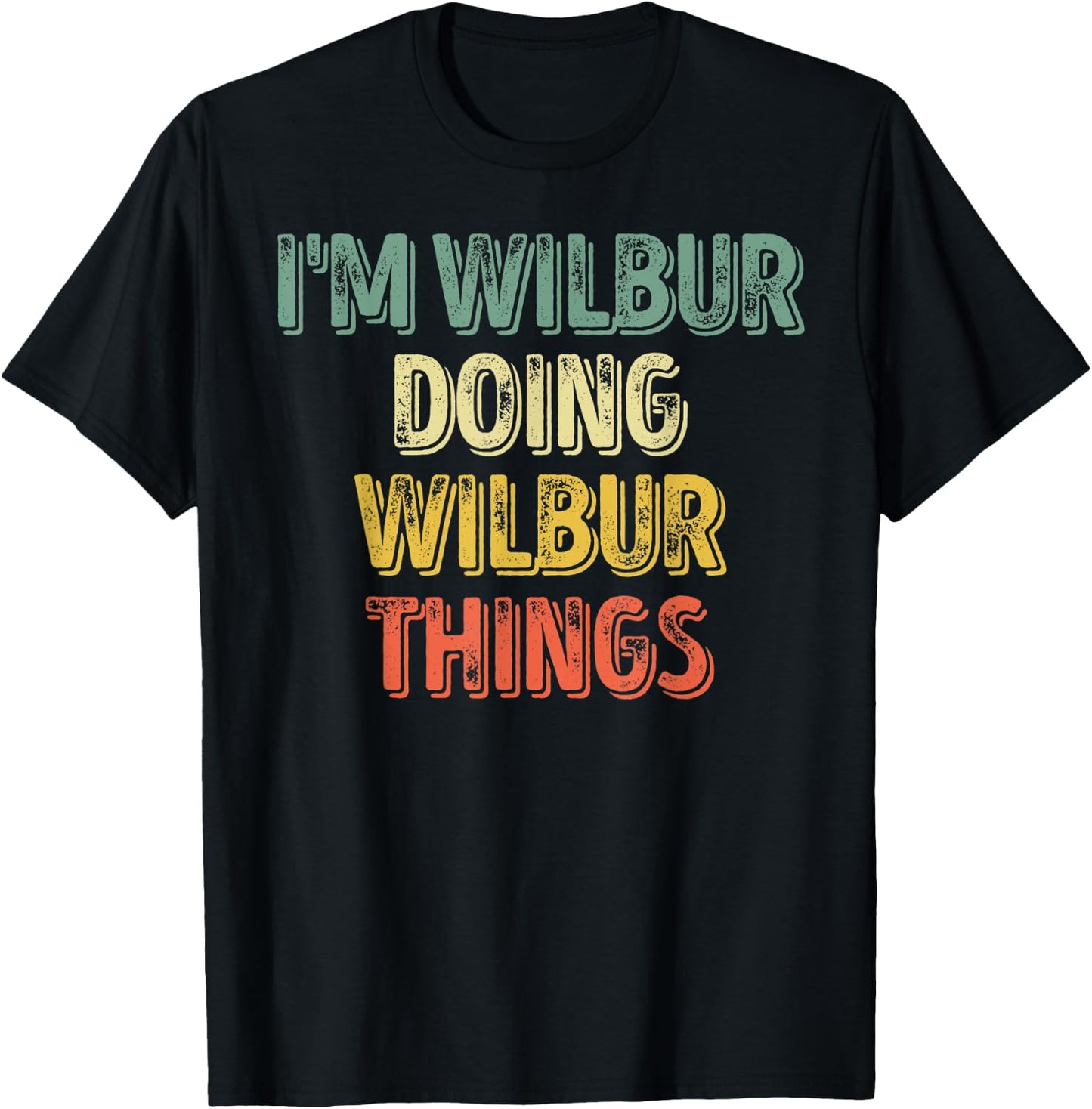 I'm Wilbur Doing Wilbur Things Shirt Personalized First Name T-Shirt - T-Shirt | Black
