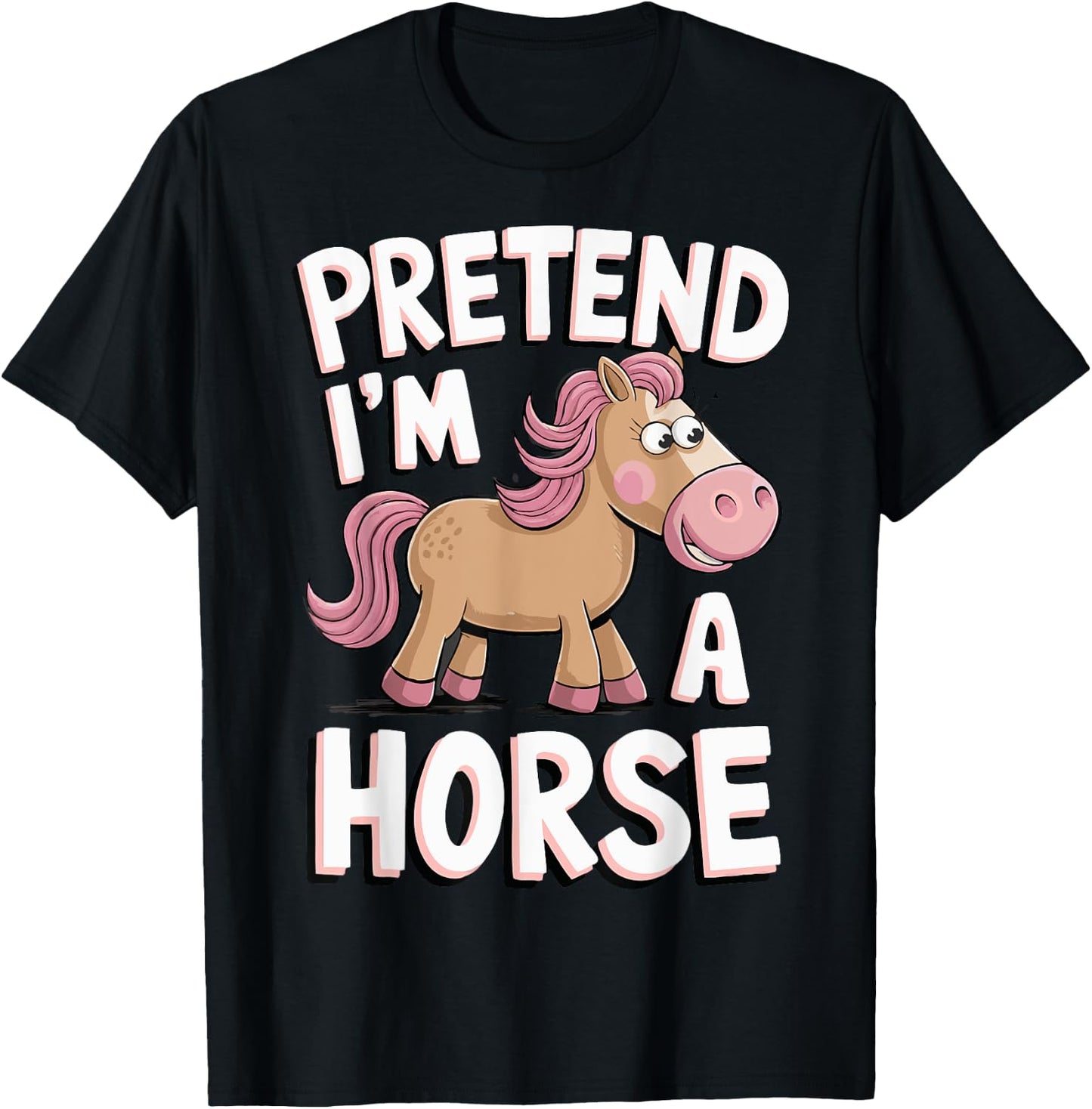 Pretend I'm A Horse T-Shirt - T-Shirt | Black
