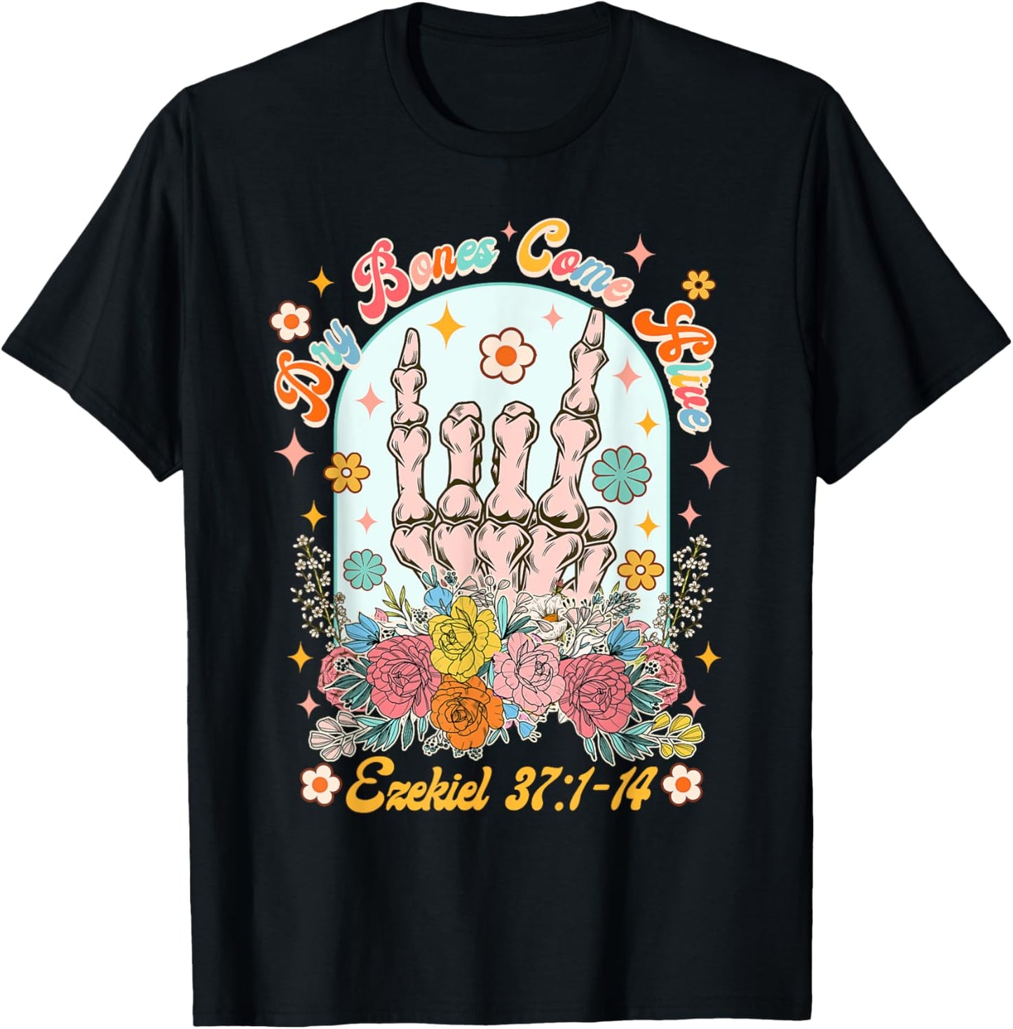 Christian Faith Jesus God Lover Dry Bones Come That Alive T-Shirt - T-Shirt | Black