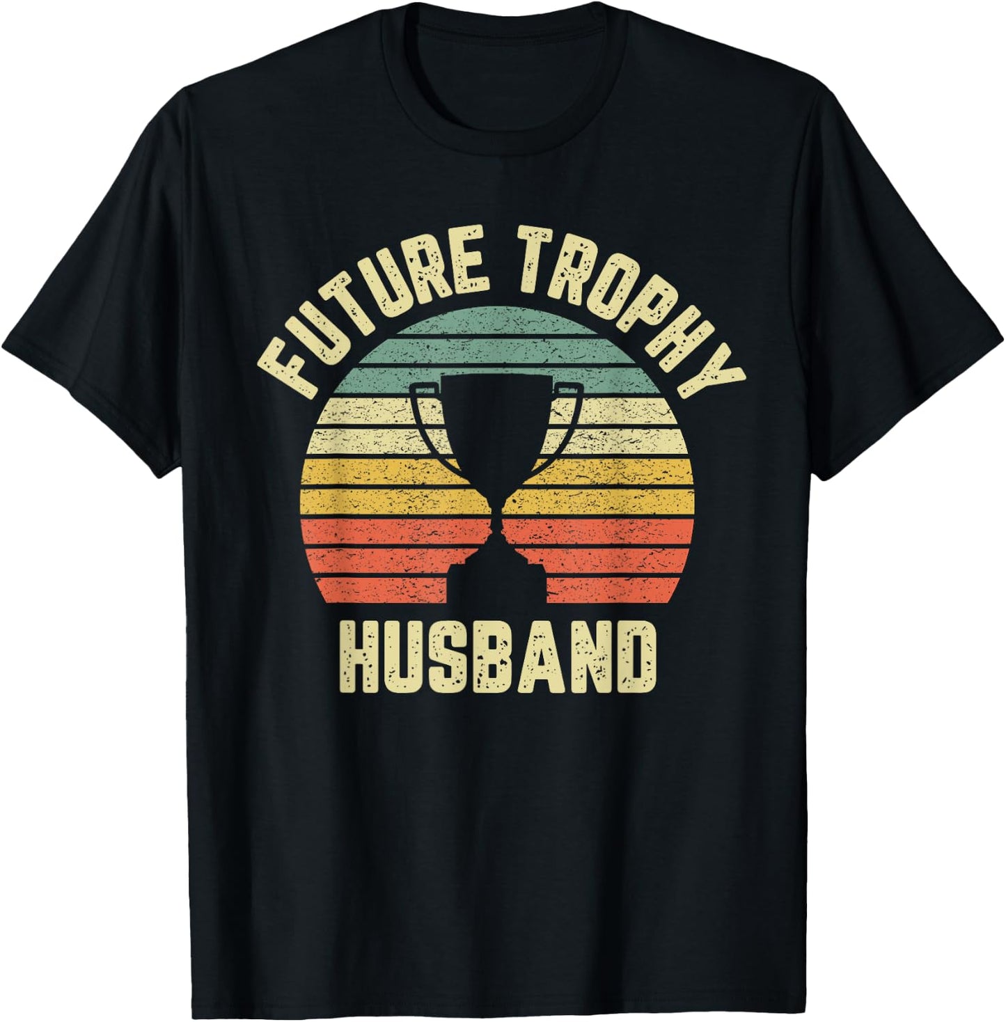 Future Trophy Husband Fiance Groom to Be Gift T-Shirt - T-Shirt | Black