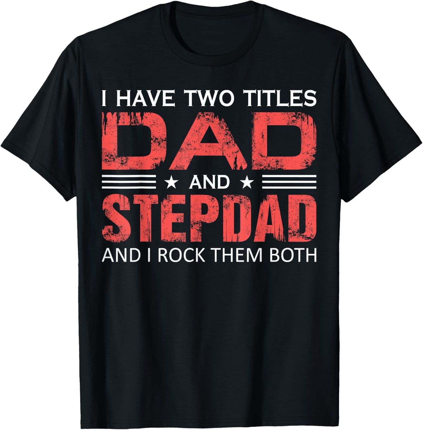 Dad and Best Stepdad Ever Father's Day Funny Great Step-Dad T-Shirt - T-Shirt | Black