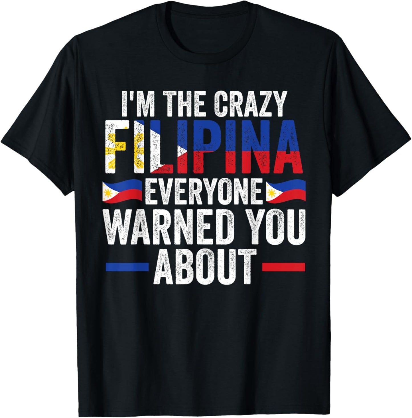 I'm the crazy Filipina everyone warned you about Filipina T-Shirt - T-Shirt | Black