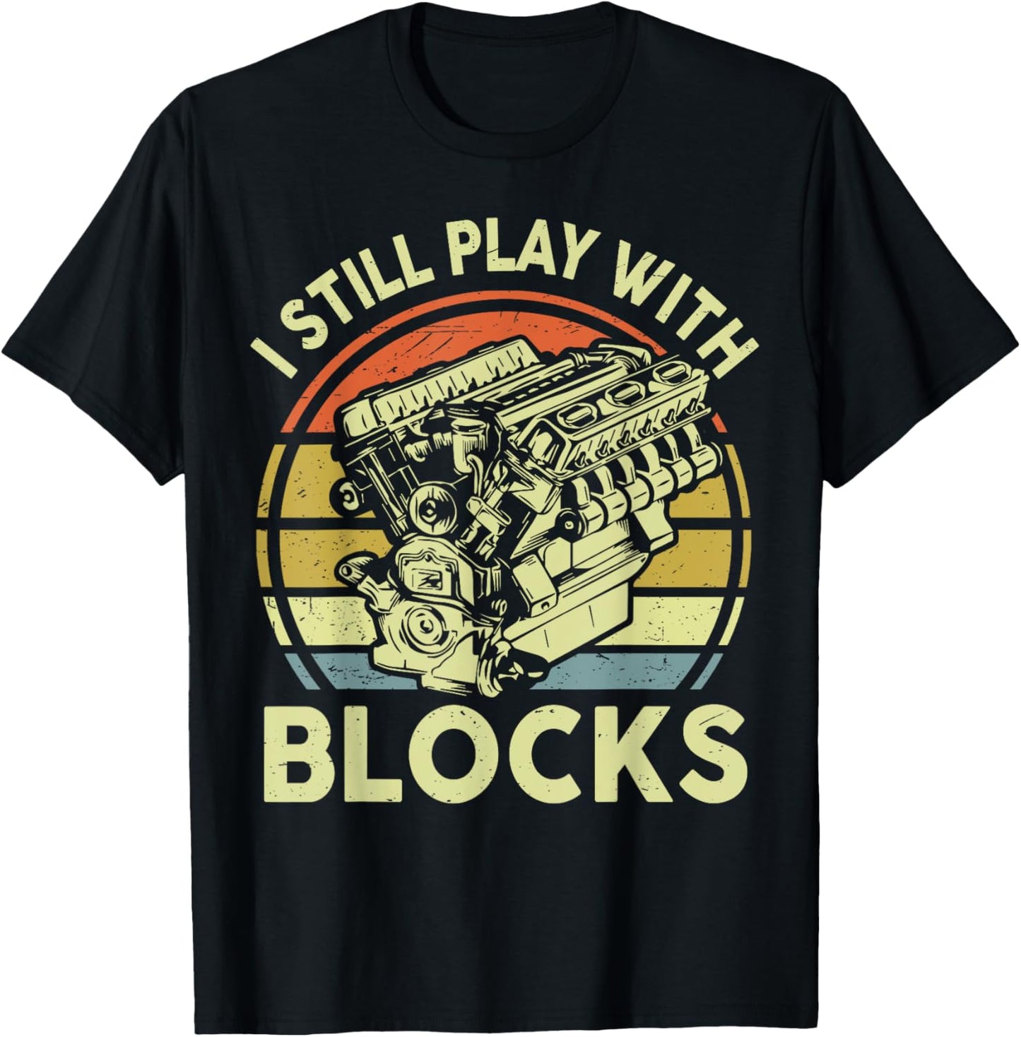 Funny I Still Play Blocks Father Day Garage Car Mechanic Dad T-Shirt - T-Shirt | Black