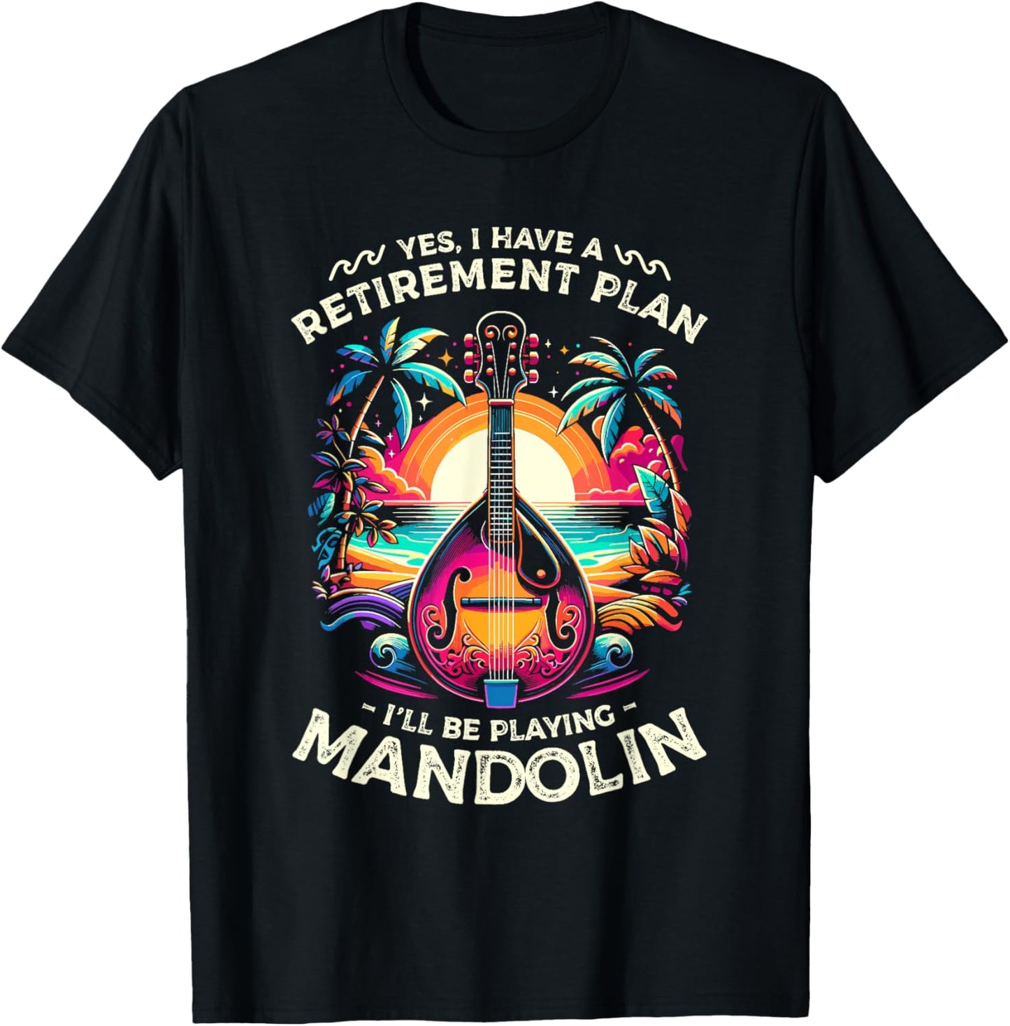 Yes I Have A Retirement Plan I'll Be Playing Mandolin T-Shirt - T-Shirt | Black