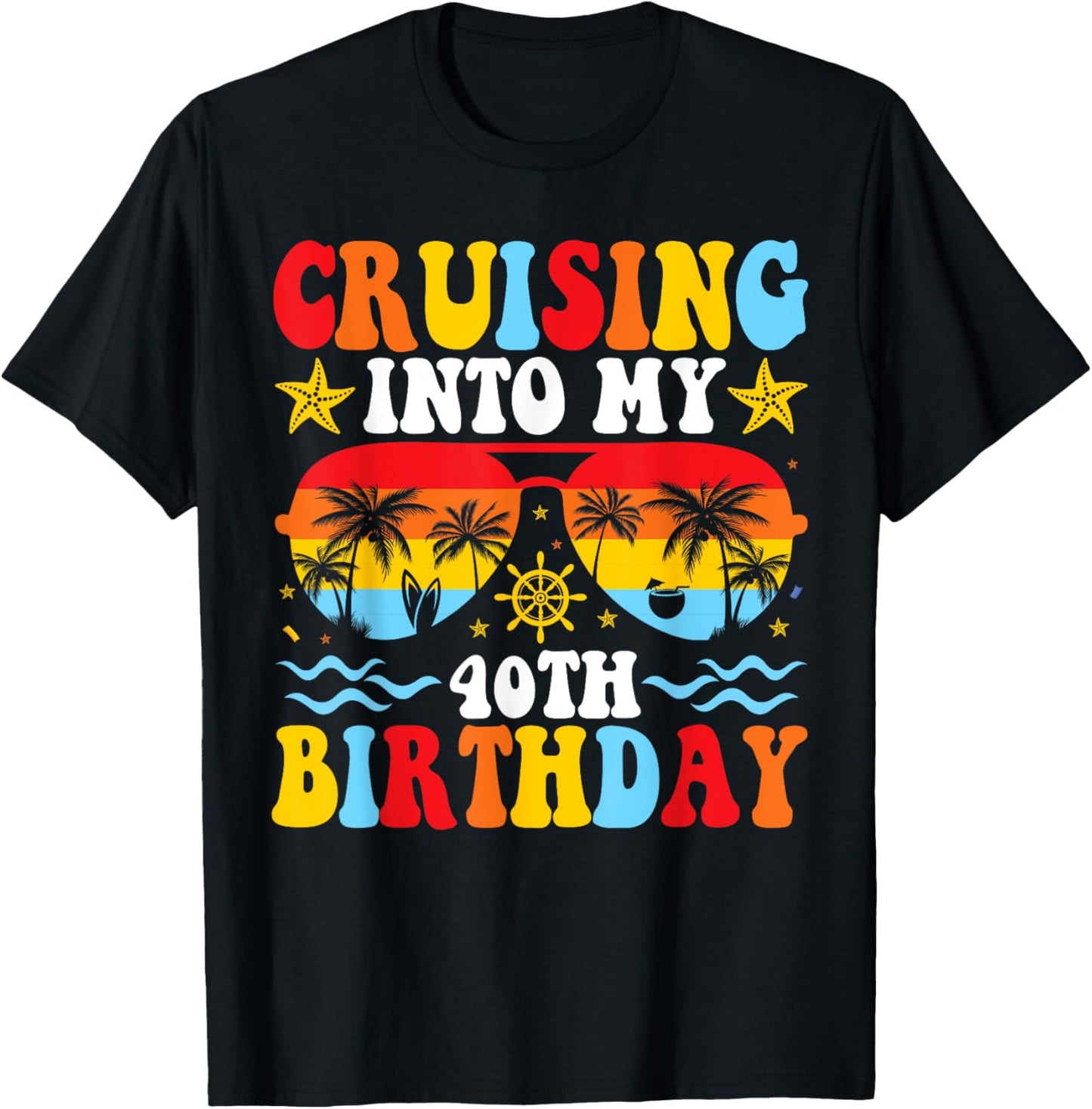 Cruising Into My 40th Birthday Family Cruise 40 Birthday T-Shirt - T-Shirt | Black