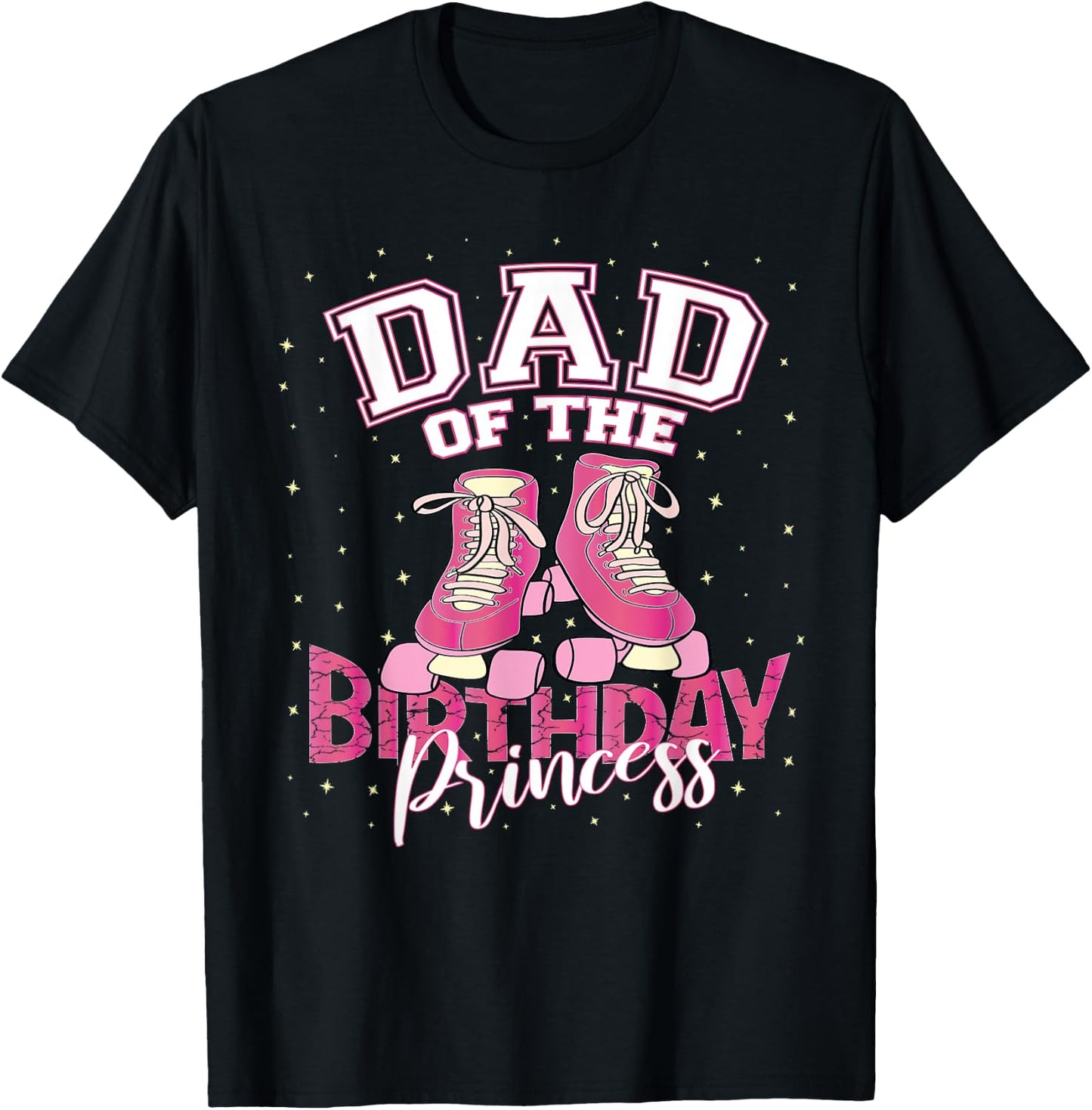 Dad Of The Birthday Princess Girl Roller Skate Party T-Shirt - T-Shirt | Black