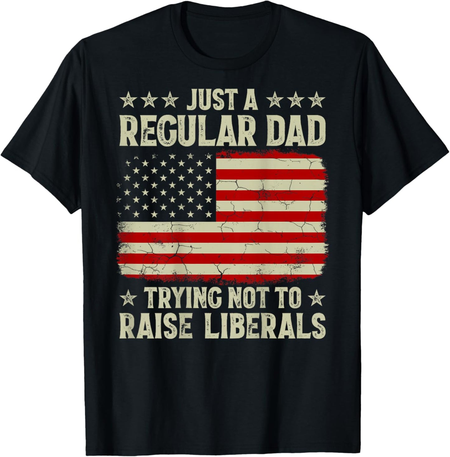 Just Regular Dad Trying Not To Raise Liberals Print On Back T-Shirt - T-Shirt | Black