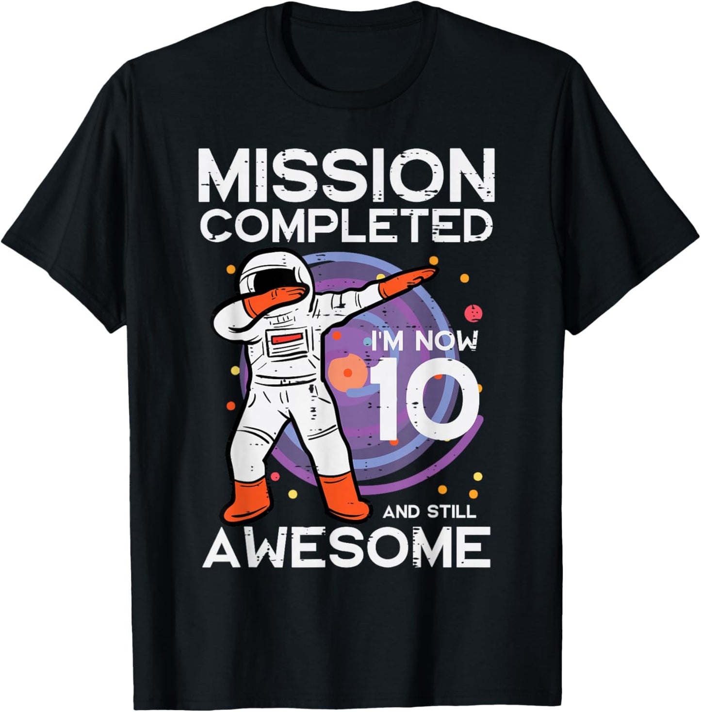 Mission Completed Im 10 Awesome Astronaut 10th Birthday Boys T-Shirt - T-Shirt | Black