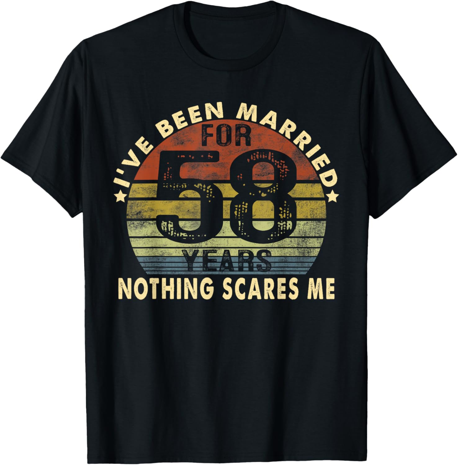 I've Been Married For 58 Years Nothing Scares Me Women Men T-Shirt - T-Shirt | Black