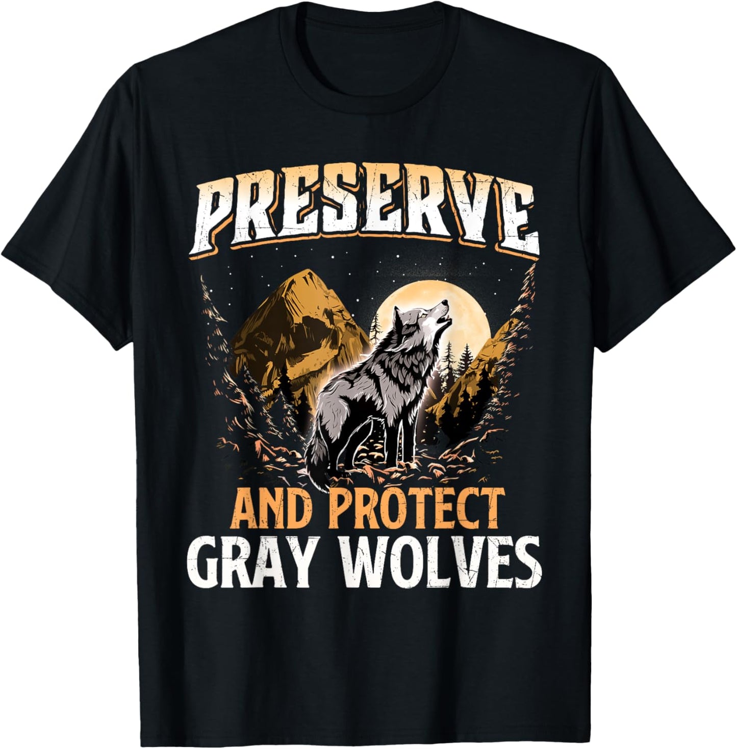 Preserve And Protect Gray Wolves - Wildlife Animal Lover T-Shirt - T-Shirt | Black
