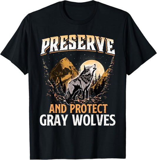 Preserve And Protect Gray Wolves - Wildlife Animal Lover T-Shirt - T-Shirt | Black