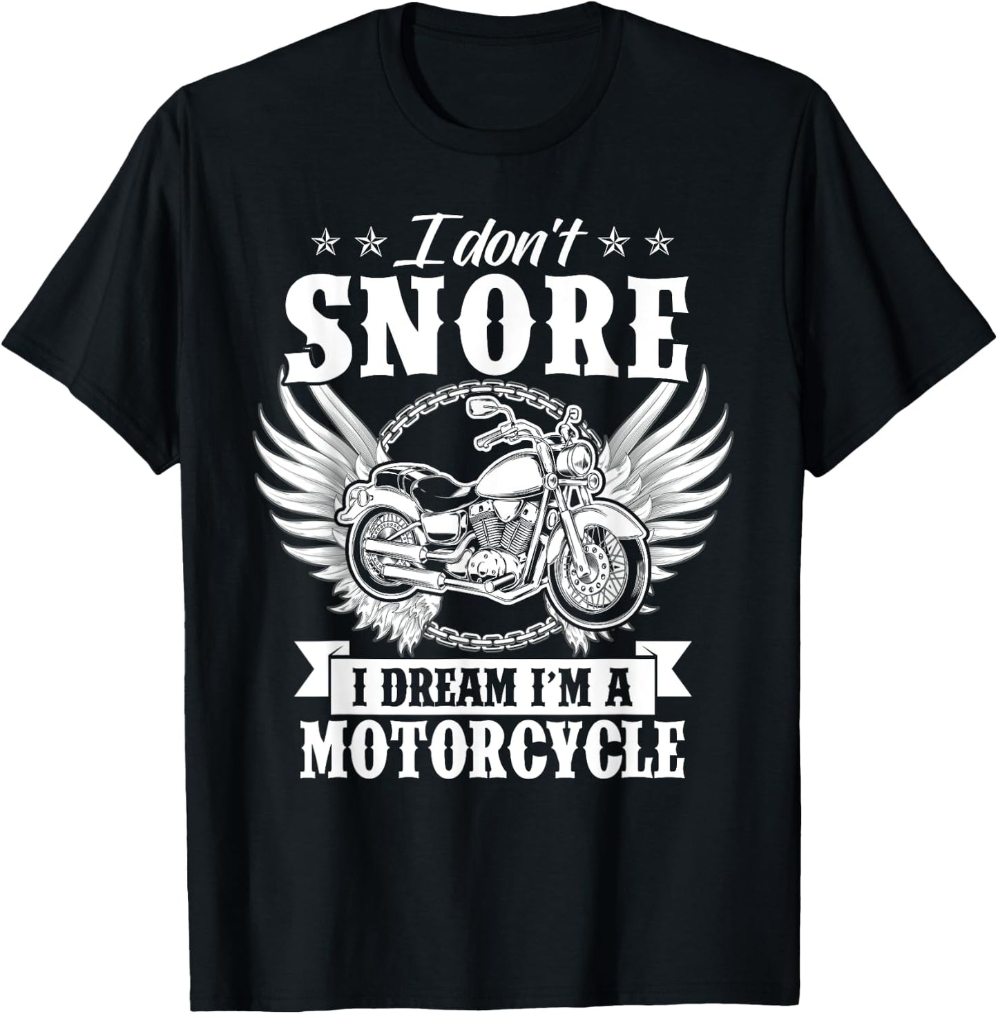 I Don't Snore I Dream I'm A Motorcycle Funny Biker T-Shirt - T-Shirt | Black