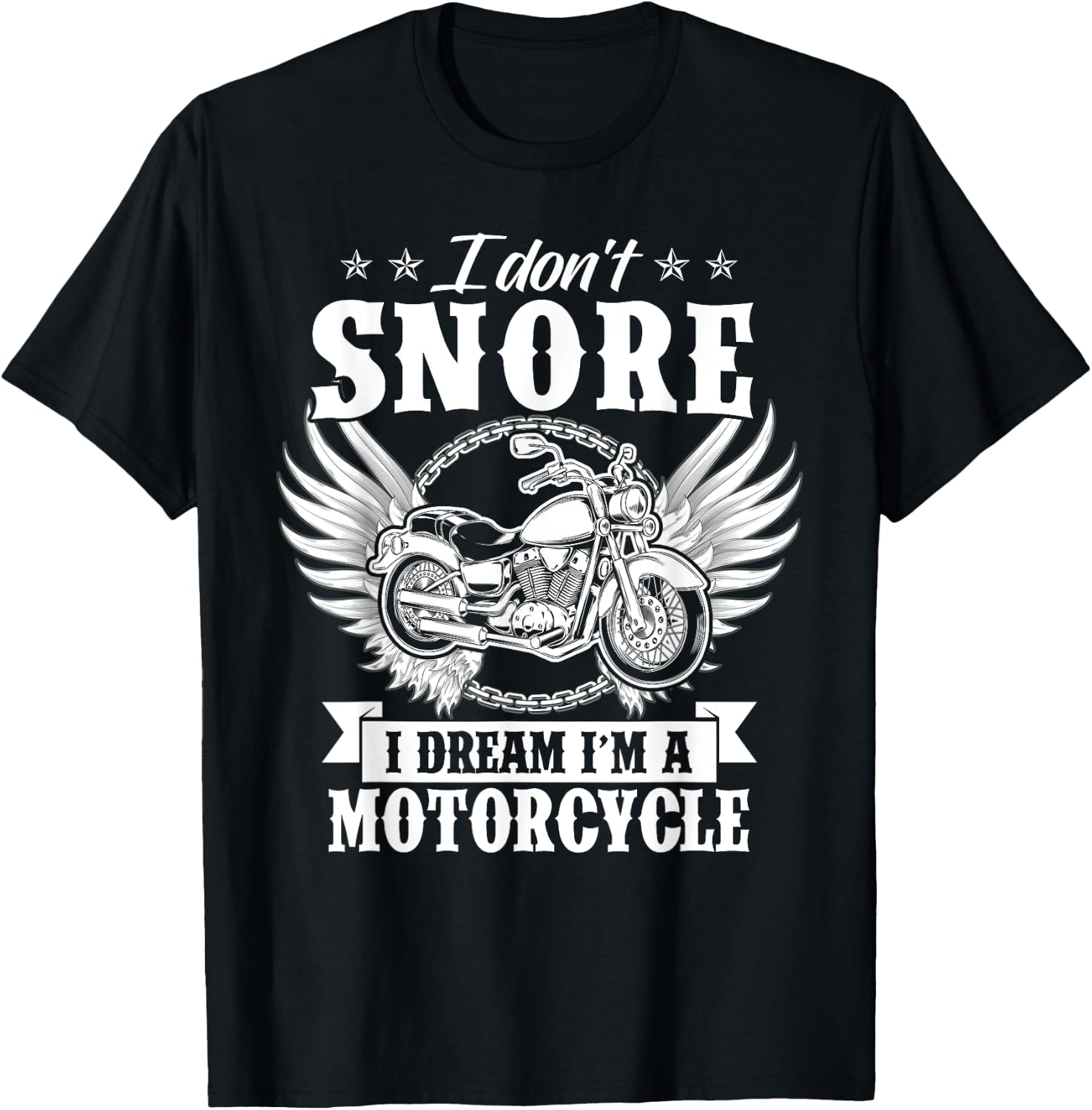 I Don't Snore I Dream I'm A Motorcycle Funny Biker T-Shirt - T-Shirt | Black