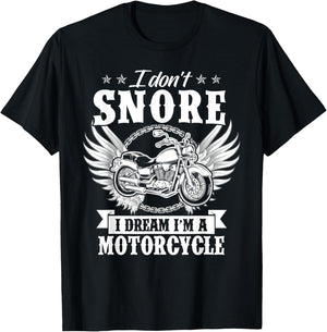 I Don't Snore I Dream I'm A Motorcycle Funny Biker T-Shirt - T-Shirt | Black