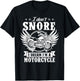 I Don't Snore I Dream I'm A Motorcycle Funny Biker T-Shirt - T-Shirt | Black