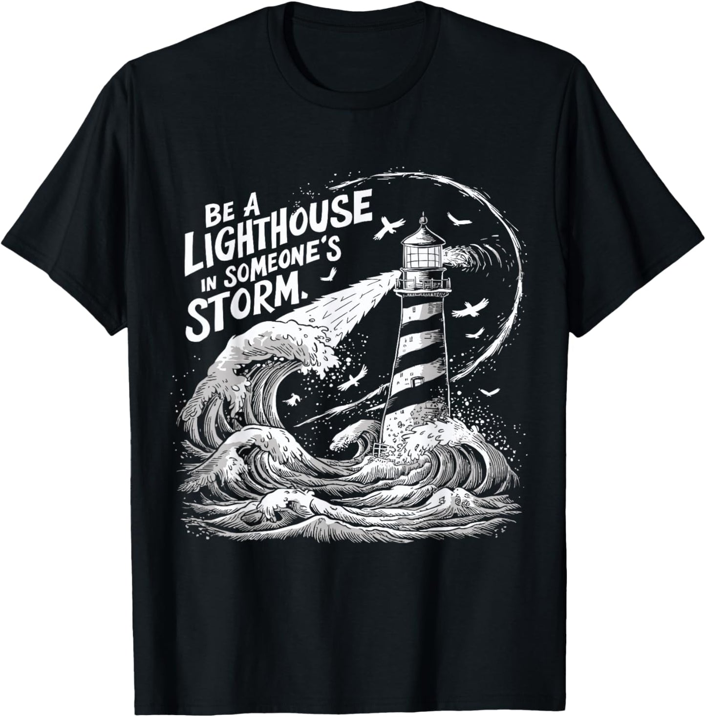 Be a Lighthouse in Someone's Storm Inspirational Nautical T-Shirt - T-Shirt | Black