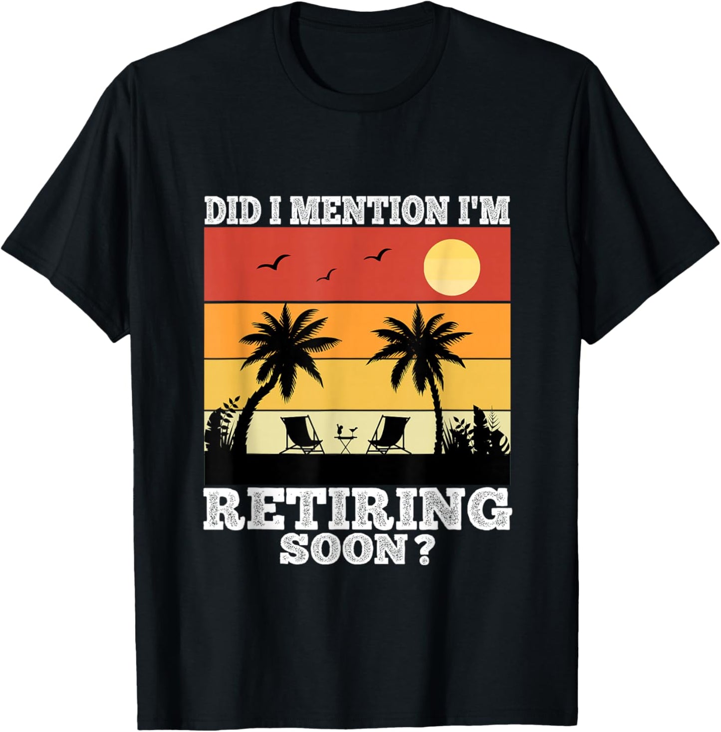 Retirement 2025 Retro Did I Mention I'm Retiring Soon Funny T-Shirt - T-Shirt | Black