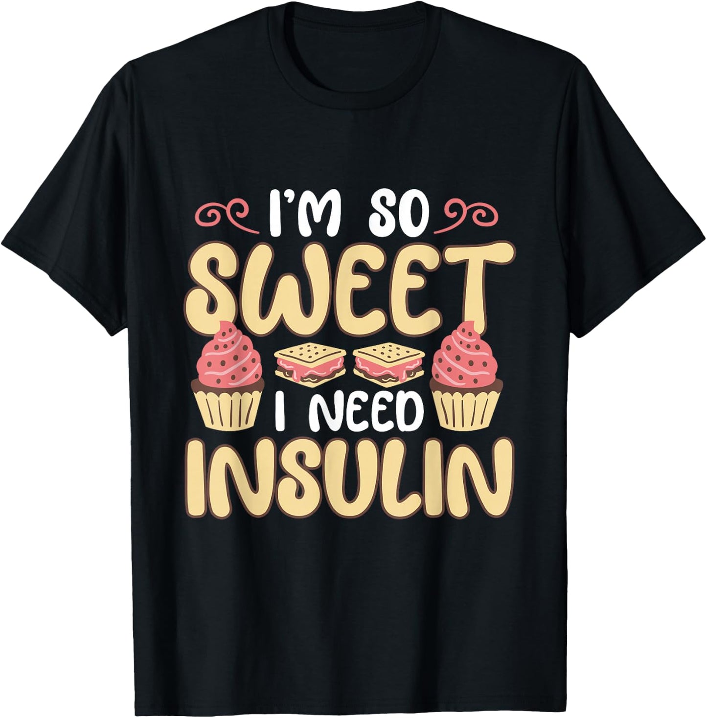 I'm So Sweet I Need Insulin Diabetic Diabetes Awareness T-Shirt - T-Shirt | Black