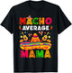 Nacho Average Mama Cinco De Mayo Mexican Matching Family T-Shirt - T-Shirt | Black