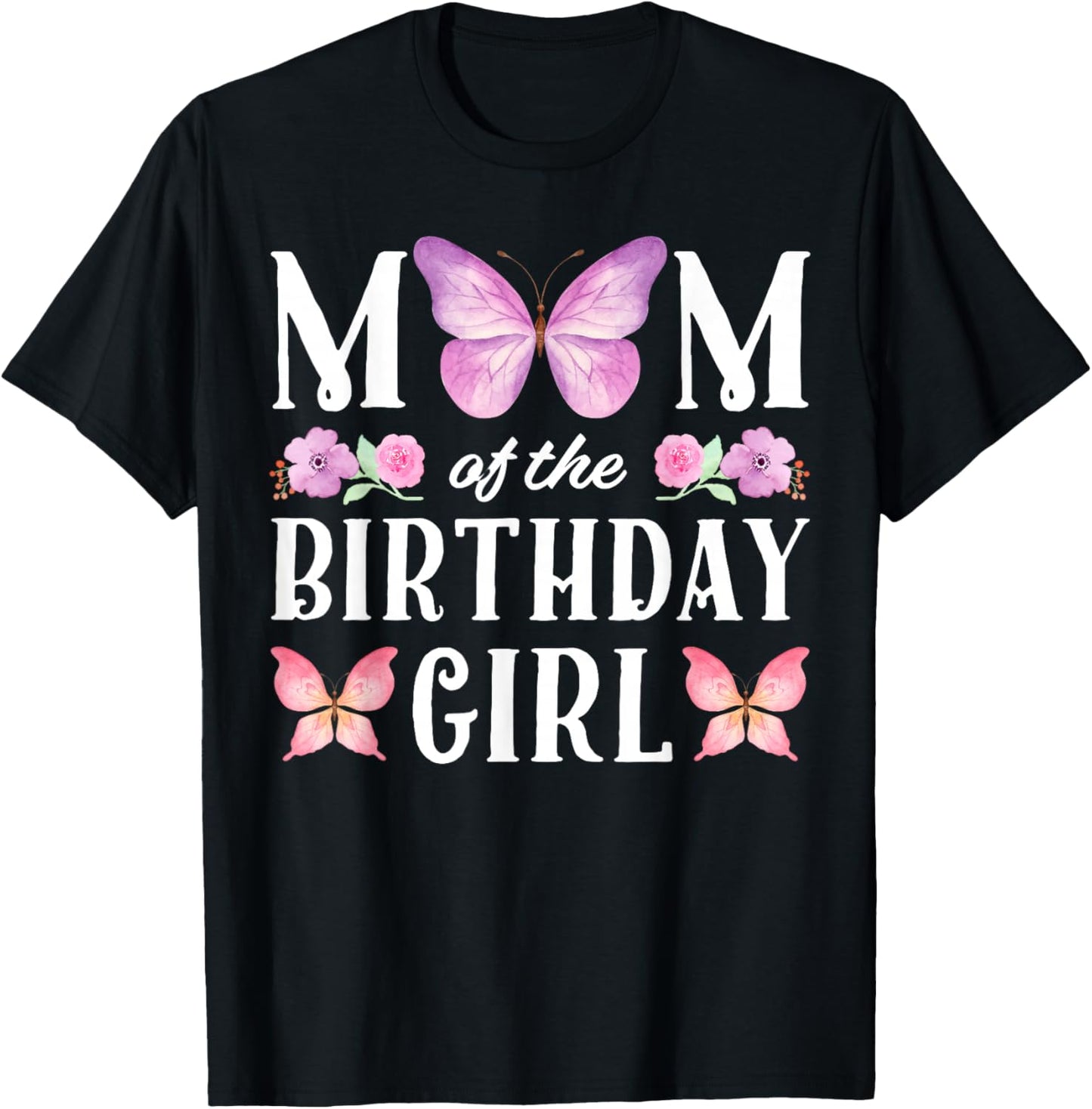 Butterfly Mom Of The Birthday Girl Floral Family Matching T-Shirt - T-Shirt | Black
