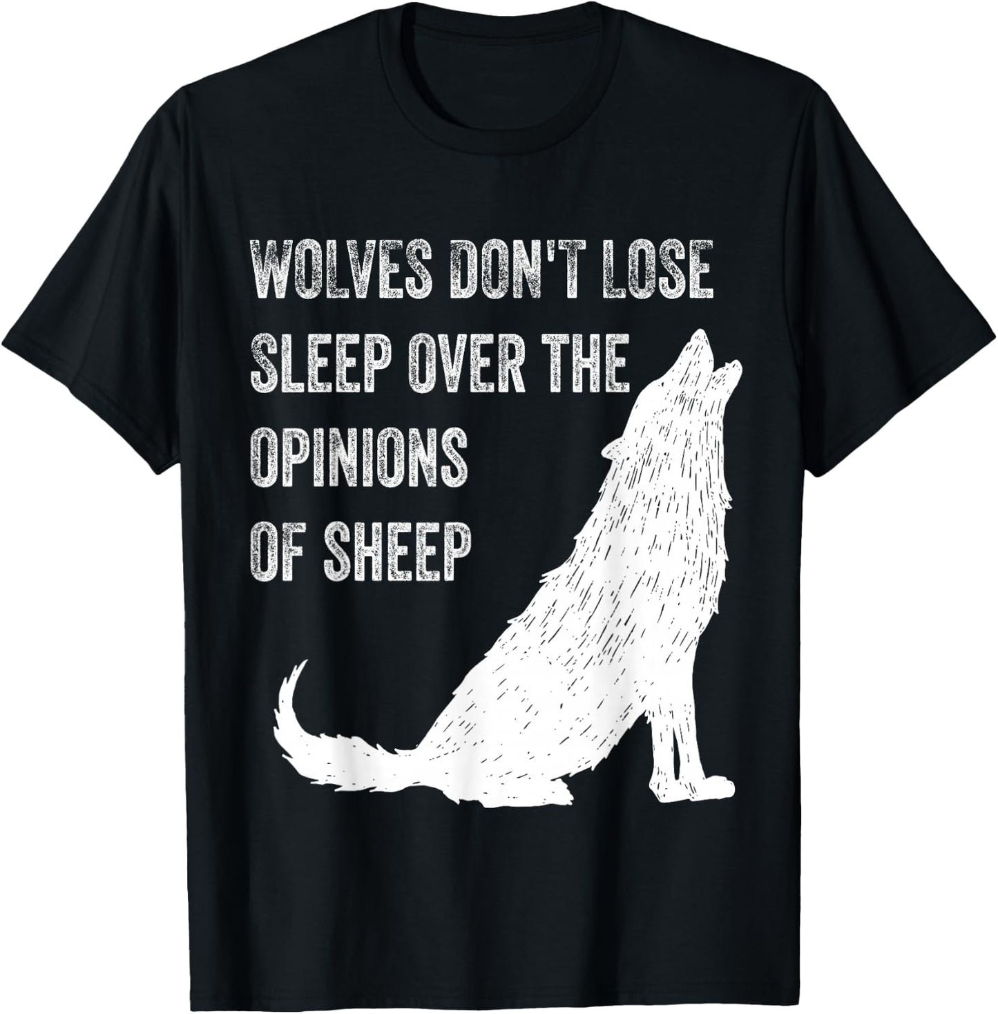 Wolves Don't Lose Sleep Over the Opinions of Sheep ,Wolf T-Shirt - T-Shirt | Black