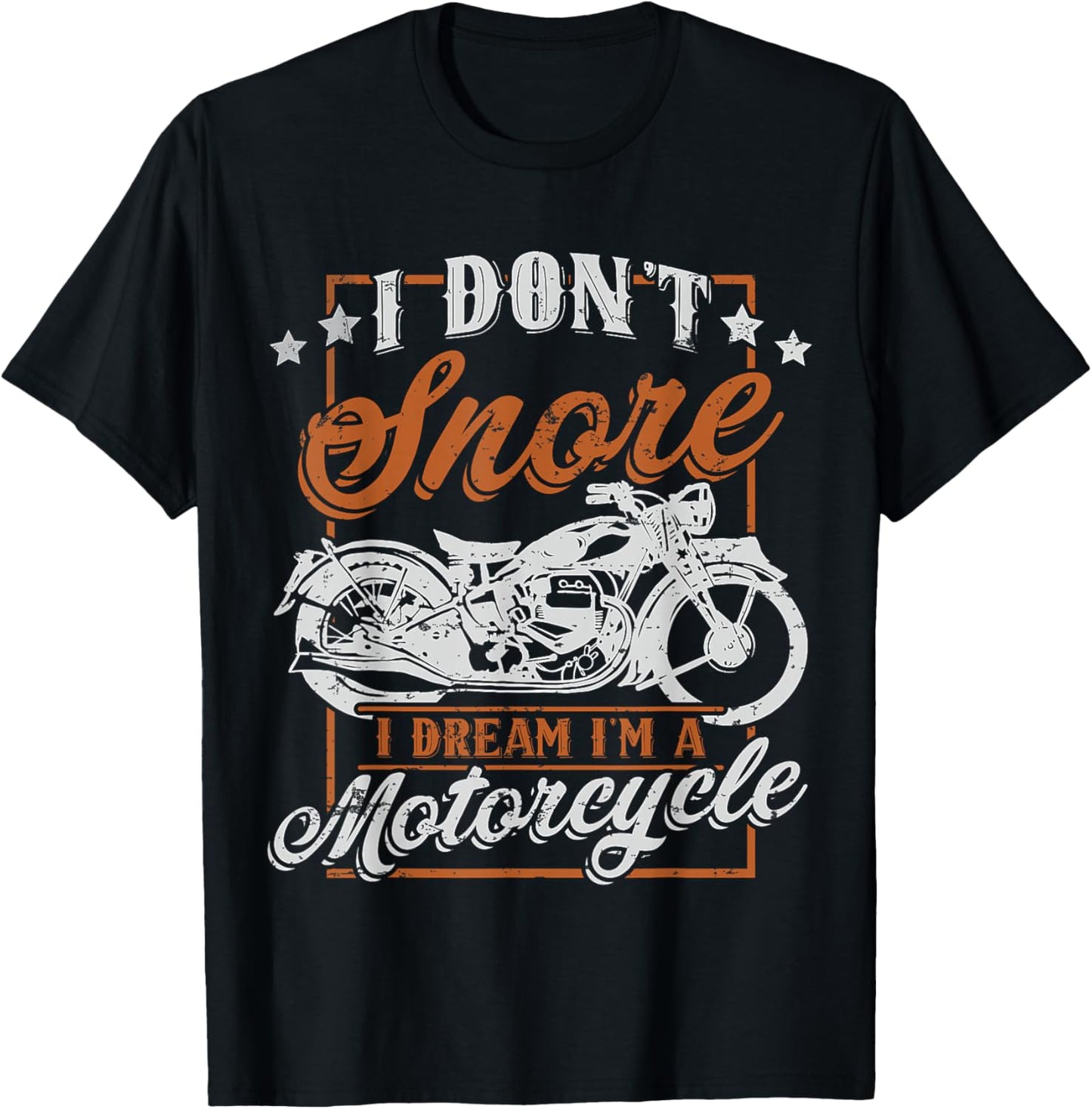 Biker I Don't Snore I Dream I'm A Motorcycle T-Shirt - T-Shirt | Black
