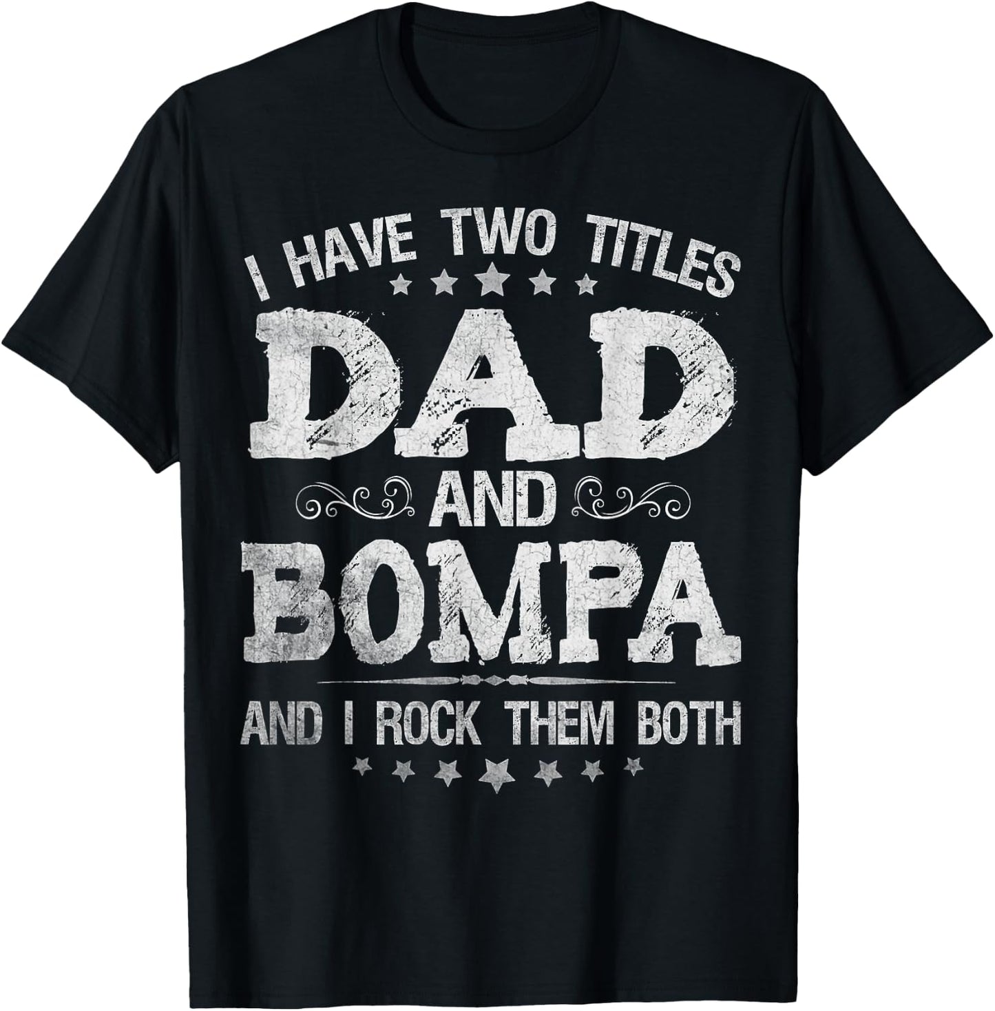 I Have Two Titles Dad And Bompa Funny Father's Day Gift T-Shirt - T-Shirt | Black