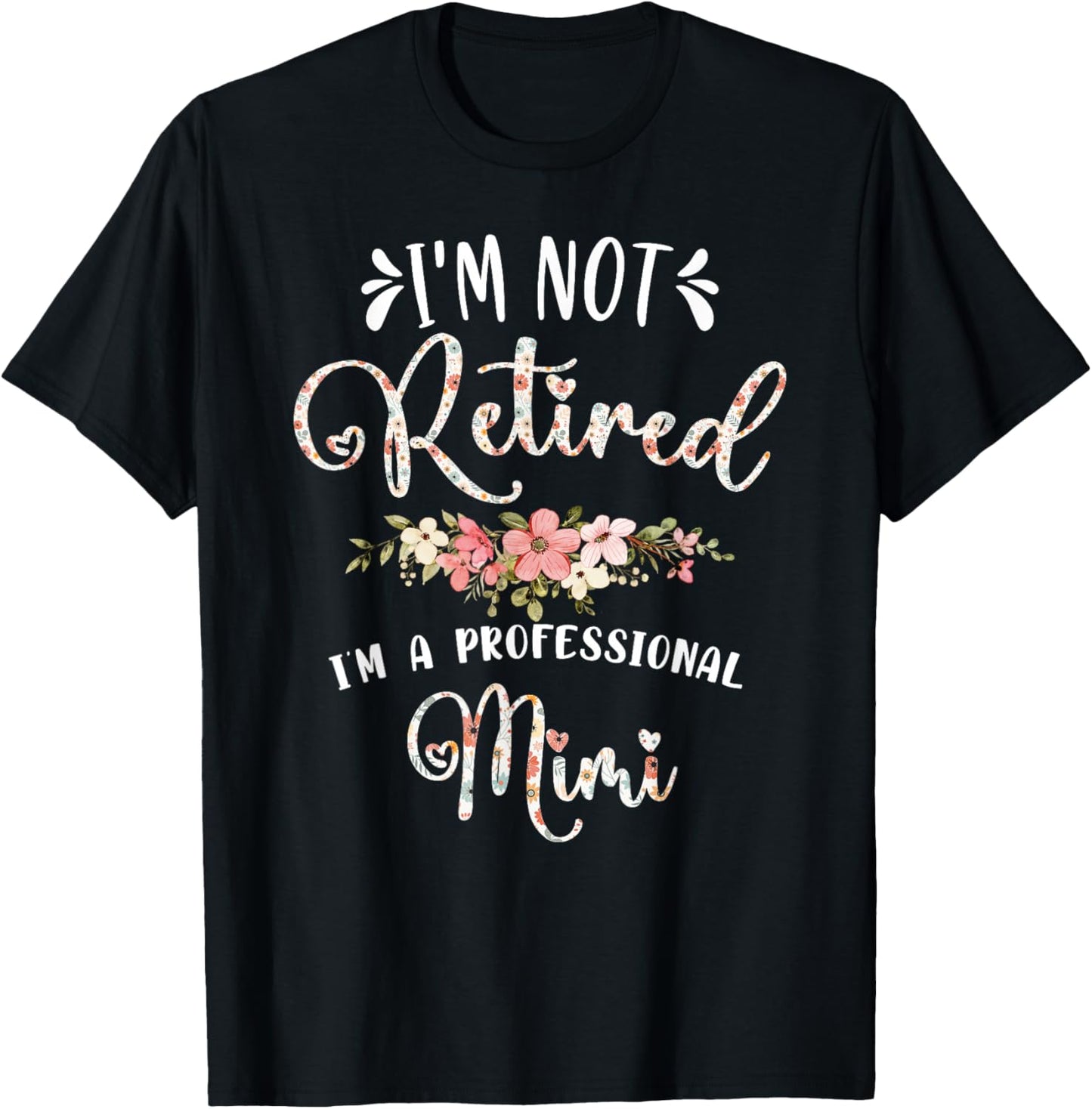 I'm Not Retired I'm a Professional Mimi Retirement Mimi T-Shirt - T-Shirt | Black