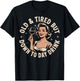 Old And Tired But Down To Daydrink T-Shirt - T-Shirt | Black