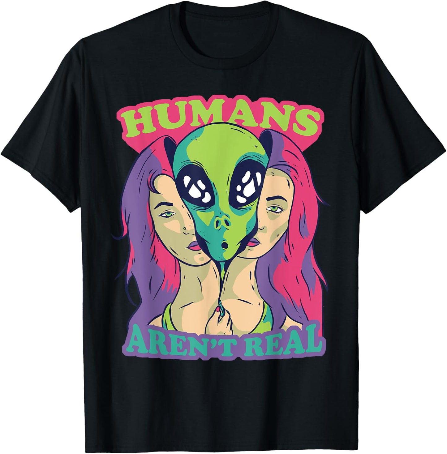 Humans Aren't Real - Funny Comic Style Alien Outer Space T-Shirt - T-Shirt | Black
