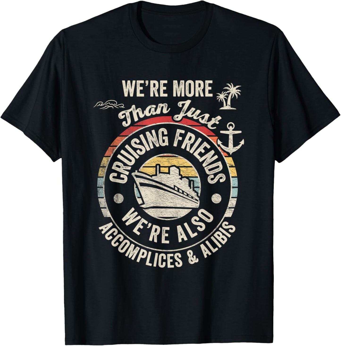 Vintage Cruising Friends We're Also Accomplices And Alibis T-Shirt - T-Shirt | Black