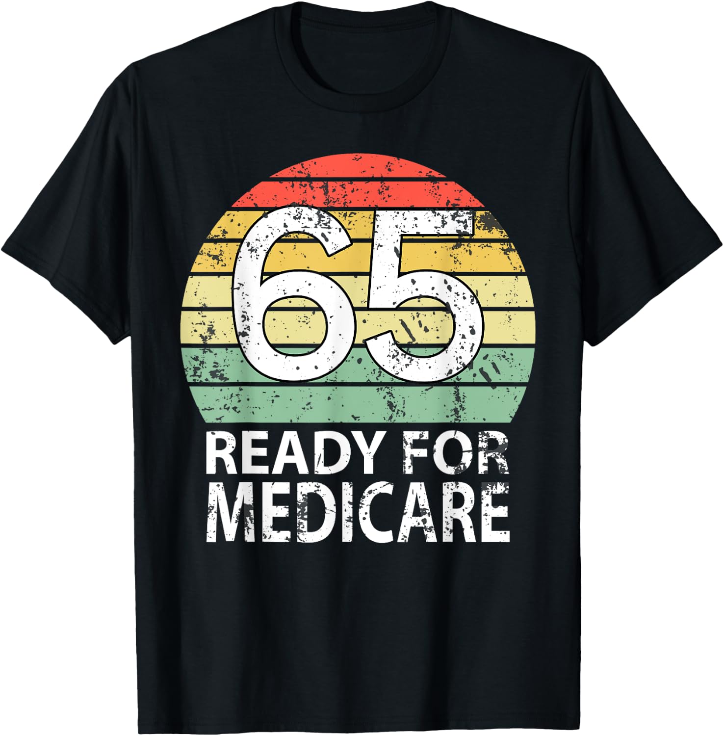 65 Birthday Retirement Funny Medicare Grandpa Grandma T-Shirt - T-Shirt | Black