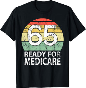 65 Birthday Retirement Funny Medicare Grandpa Grandma T-Shirt - T-Shirt | Black