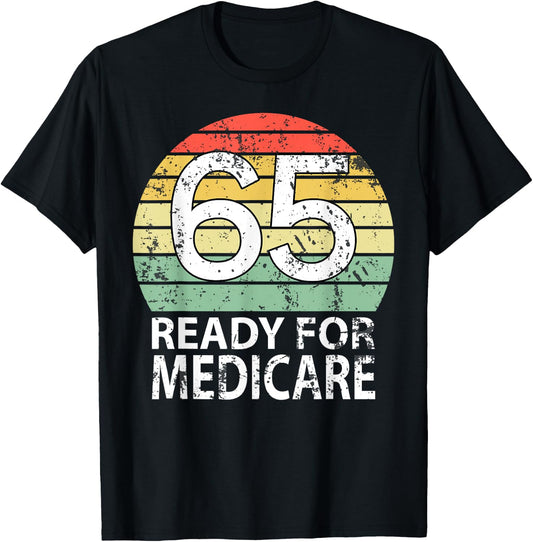 65 Birthday Retirement Funny Medicare Grandpa Grandma T-Shirt - T-Shirt | Black