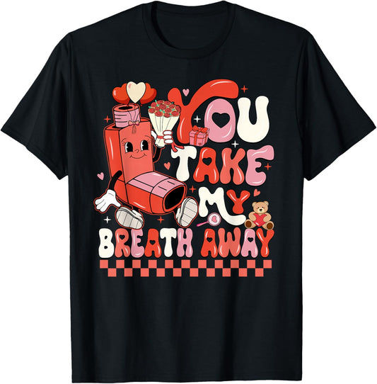 Funny You Take My Breath Away RT Lung Squad Valentine Day T-Shirt - T-Shirt | Black