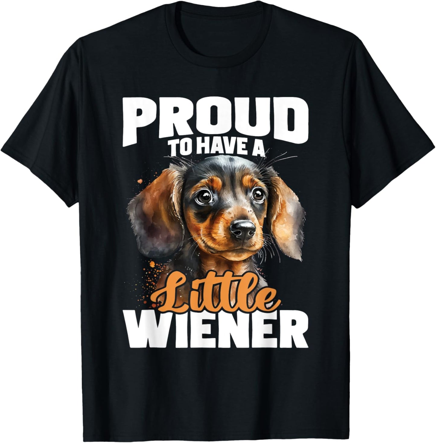 Proud To Have A Little Wiener - Dachshund Pet Dog Lover Men Women T-Shirt - T-Shirt | Black