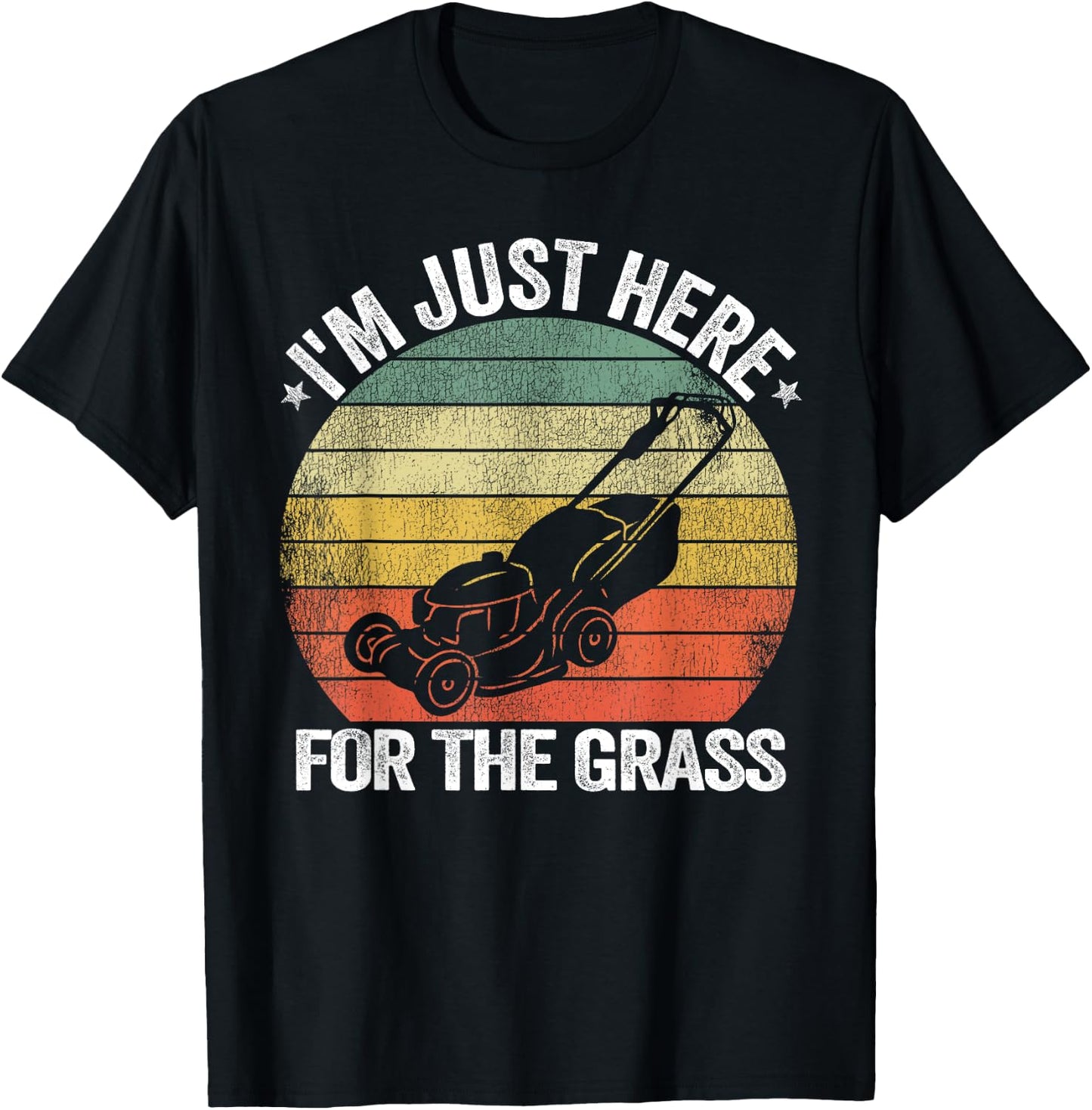 Gardening Funny Lawn Mowing I'm Just Here For the Grass T-Shirt - T-Shirt | Black