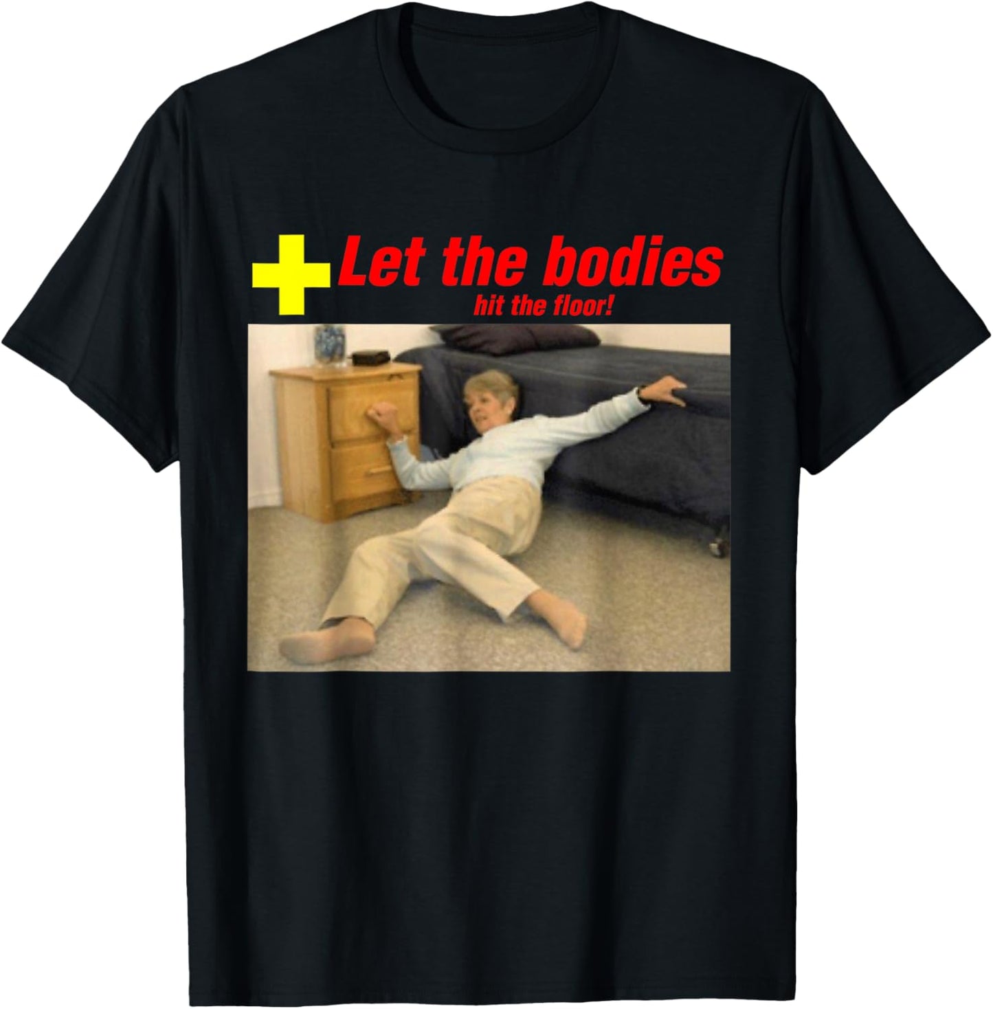 Let The Bodies Hit The Floor Funny Old Lady Sarcastic Meme T-Shirt - T-Shirt | Black
